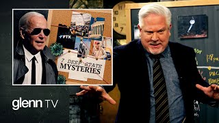 Unsolved Mysteries: 7 Deep-State SECRETS Biden Wants Buried | Glenn TV | Ep 238