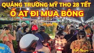 CHỢ HOA TẾT MỸ THO ĐÔNG VUI NÁO NHIỆT - NGƯỜI NGƯỜI ĐỔ XÔ ĐI MUA BÔNG ĐÊM 28 TẾT || Nick Nguyen