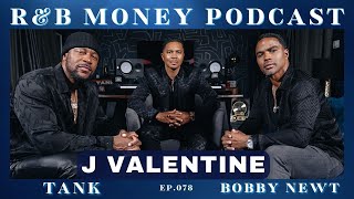 J Valentine • R&B MONEY Podcast • Ep.078
