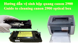 Hướng dẫn vệ sinh hộp quang canon 2900.  Guide to cleaning canon 2900 optical box