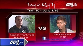 Trạng cờ Quý Tỵ: Vòng 1 - Cao Khoa Vs Thanh Tùng | VTC