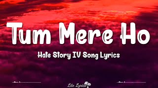Tum Mere Ho (Lyrics) | Hate Story IV | Jubin Nautiyal, Amrita Singh, Vivan Bhathena, Ihana Dhillon