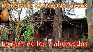 MANSIONES ABANDONADAS Ep. 13 SIETE AHORCADOS, ¿escena del crimen o mito? - HI. Reales #134