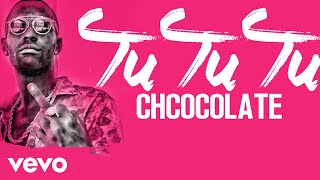 Chocolate - Tu Tu Tu (Audio)