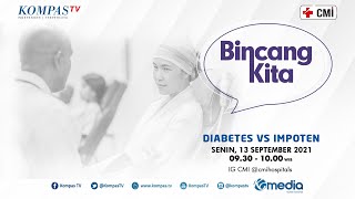 Manis, Tapi Tak Memuaskan, Diabetes Vs Impoten | Bincang Kita