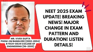 NEET 2025 exam update! Breaking news! Major change in exam pattern and duration! Listen details!