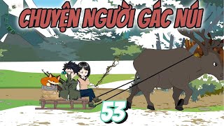 Tập 53 │ Chuyện Người Gác Núi │ Melody Vietsub