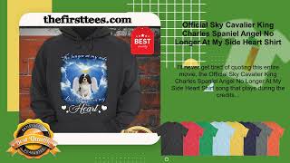 Official Sky Cavalier King Charles Spaniel Angel No Longer At My Side Heart Shirt