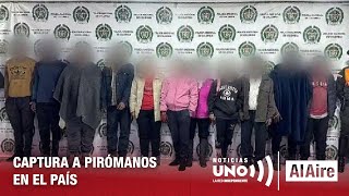 Pirómanos capturados en Colombia | Noticias Uno Al Aire