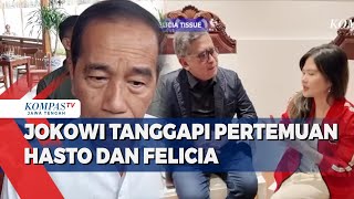 Jokowi Tanggapi Pertemuan Sekjen PDIP Hasto Dengan Felicia Mantan Kekasih Kaesang