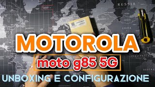 MOTOROLA MOTO G85 5G - UNBOXING E PRIME IMPRESSIONI