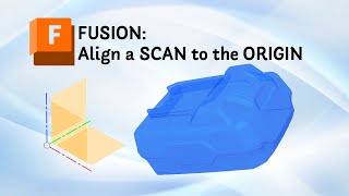 How to Align 3D Scan in Fusion (Step-by-Step Tutorial)