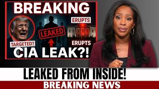 CIA AGENTS LEAK INTEL AND THE WHITE HOUSE IS ERUPTING TONIGHT