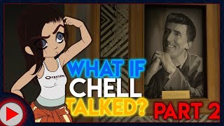 What if Chell Talked in Portal 2? - Part 2 (Parody)