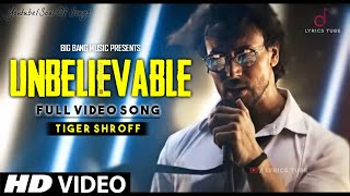 Unbelievable (Official Video) — Tiger Shroff | Latest New Song 2020