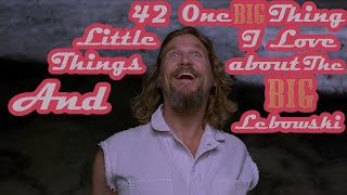 42 Little Things and One Big Thing I Love About The Big Lebowski