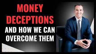 How to overcome money deceptions (lies) | Brad Barrett