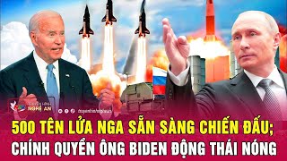 Điểm nóng thế giới 29/11: 500 tên lửa Nga sẵn sàng chiến đấu; chính quyền ông Biden động thái nóng