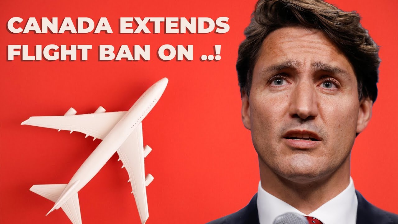 Canada Extends Flight Ban On ...! Know Before Travelling To Canada ...