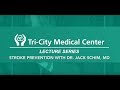 Tri-City Medical Center Lecture Series: Stroke Prevention