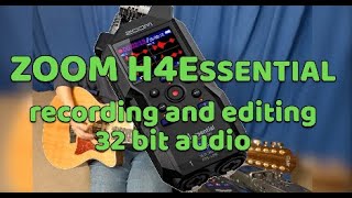 ZOOM H4ESSENTIAL   recording \u0026 editing in 32 bit audio