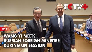 Wang Yi Meets Russian Foreign Minister During UN Session