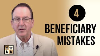 4 Beneficiary Mistakes