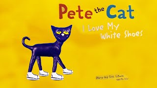 Pete the Cat I Love My White Shoes Read Aloud | Animated Book