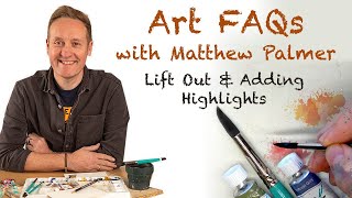 Watercolour FAQs. Adding Highlights \u0026 Lifting Out