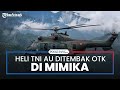 Helikopter TNI AU Ditembak OTK di Hoeya, Mimika