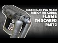 Making An EVA Foam ROTC Flamethrower Part 2