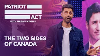 The Two Sides of Canada | Patriot Act with Hasan Minhaj | Netflix