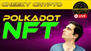NEW Polkadot NFTs | Crypto Chat With Cheeky Crypto Live