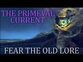 Fear the Old Lore - Astel, Spawn of Darkness & the Primeval Current