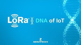 LoRa Technology is the DNA of IoT
