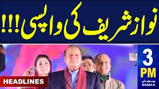Samaa News Headlines 3PM | Nawaz Sharif's Come Back  | 28 May 2024 | SAMAA TV