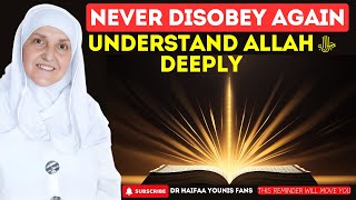 Never Disobey Again: Understand Allah ﷻ Deeply | Dr Haifaa Younis