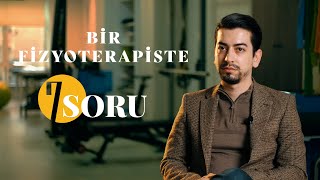 BİR FİZYOTERAPİSTE 7 SORU | Cem Koçak