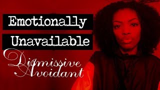 The Emotionally Unavailable Partner | Dismissive Avoidant Attachment Style (In Depth + Childhood)