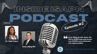 Inside ISAPN Podcast Ep2 - Graduation to Practice: Transitioning from Student to APRN