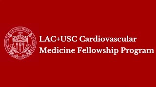 LAC + USC Cardiovascular Fellowship Program Campus Tour