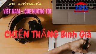 BTL - QUYẾT NGUYỄN: PHIM TÀI LIỆU  CHIẾN THẮNG BÌNH GIÃ