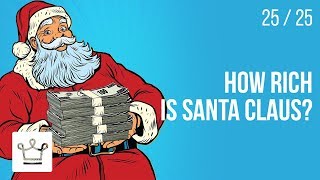 How RICH is Santa Claus?