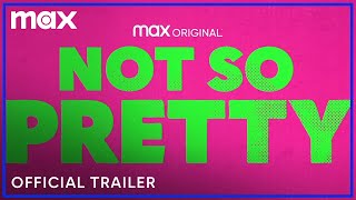 Not So Pretty | Official Trailer | Max