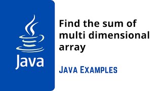 16. Java Program to find the sum of multi dimensional array