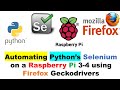 Automating Python’s Selenium on a Raspberry Pi 3-4 using Firefox Geckodrivers
