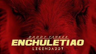 Daddy Yankee - Enchuletiao (Video Lyric)