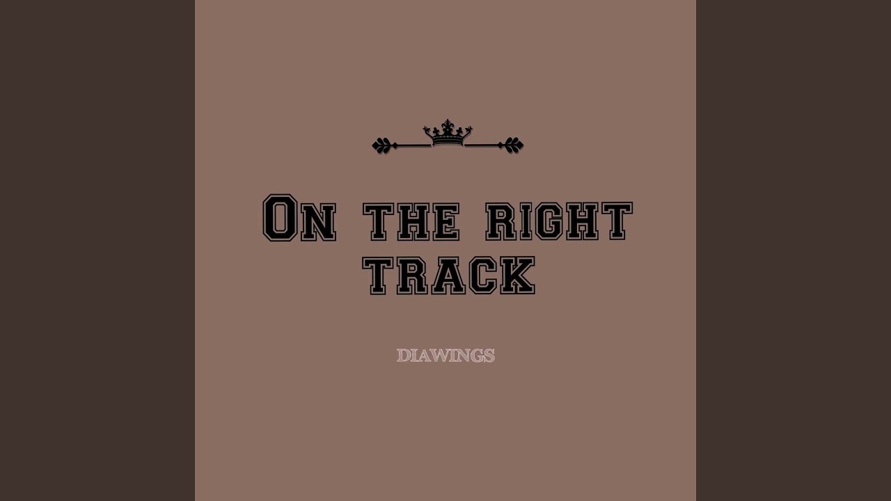 On the right track