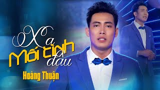 XA MỐI TÌNH ĐẦU - HOÀNG THUẬN | NHẠC TRỮ TÌNH BOLERO