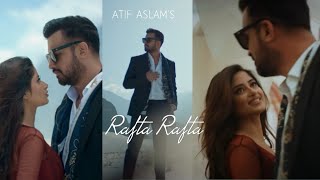 Rafta Rafta : Atif Aslam | Sajal Ali |FullScreen Whatsapp Status |New Song Status Atif Aslam Status